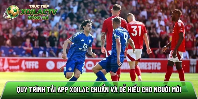 Quy trình tải app Xoilac chuẩn và dễ hiểu cho người mới